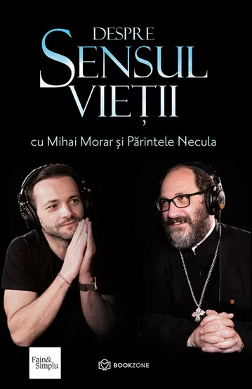 despre-sensul-vietii-mihai-morar-parintele-necula-bg1